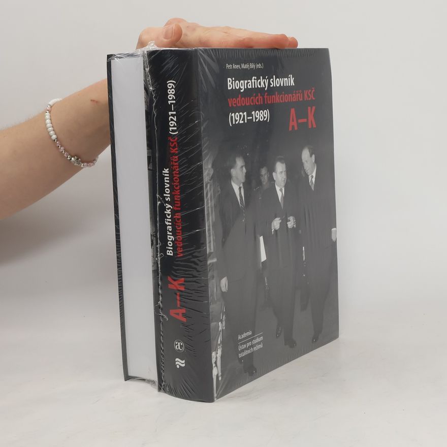 Petr Anev Biografický slovník vedoucích funkcionářů KSČ (1921-1989). A-K a L-Z