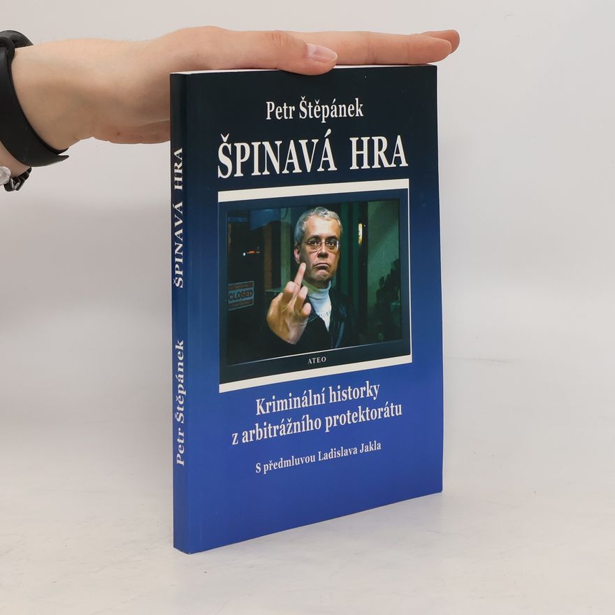 Petr Štěpánek Špinavá hra - Kriminální historky z arbitrážního protektorátu