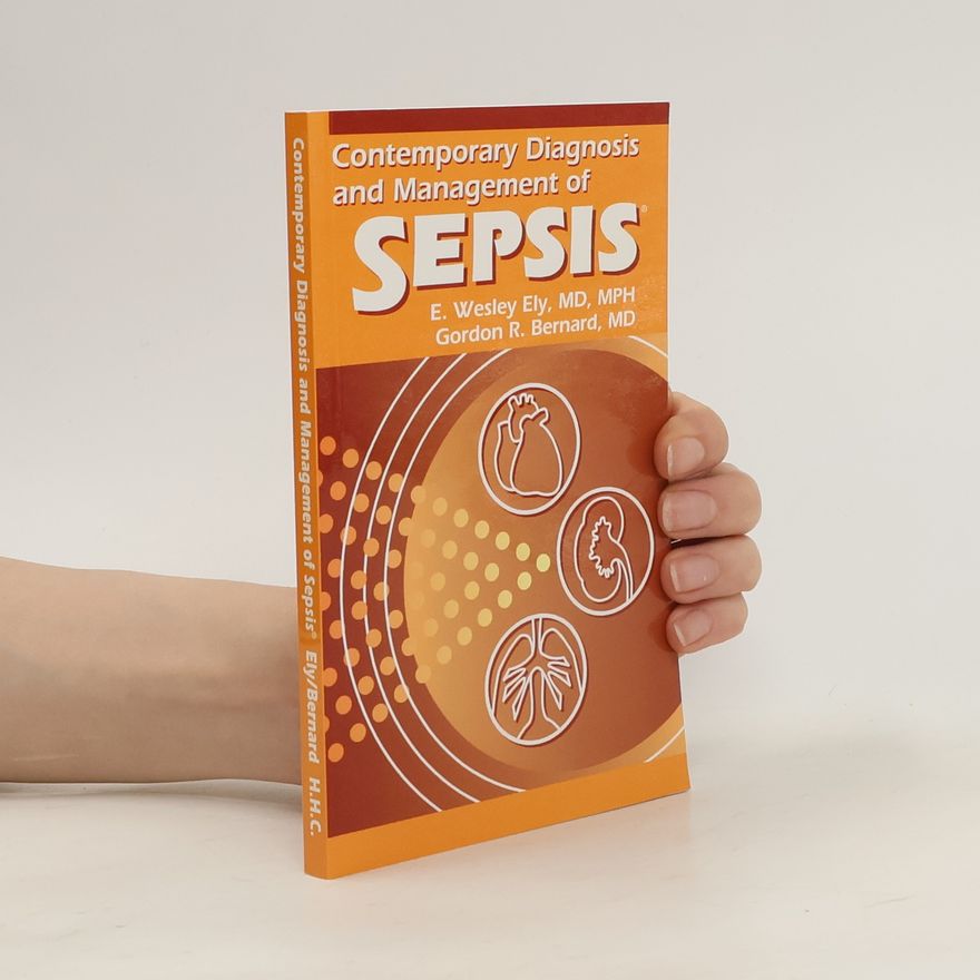 Wesley E. Ely Contemporary Diagnosis and Management of Sepsis