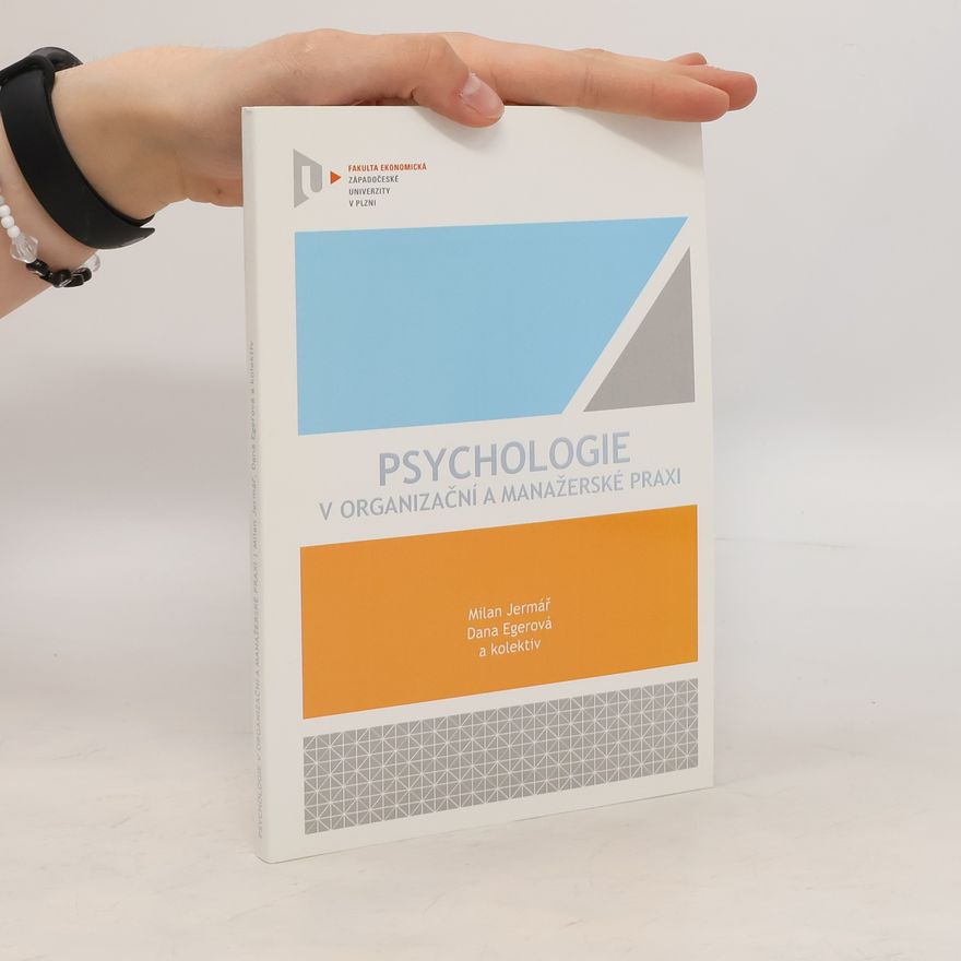Dana Egerová Psychologie v organizační a manažerské praxi