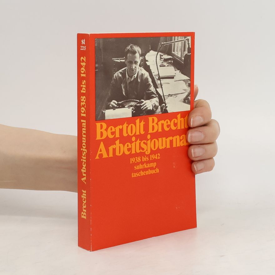 Bertolt Brecht Arbeitsjournal 1938-1942. Arbeitsjournal 1942-1955, 2 Bde.. Hrsg. v. Werner Hecht