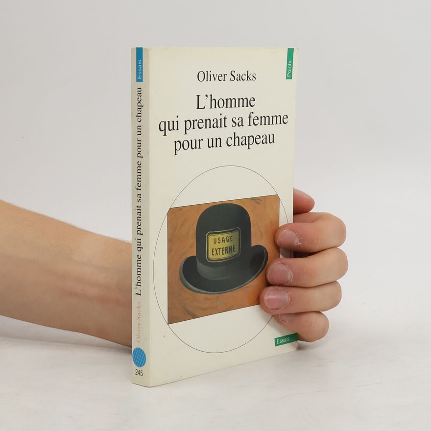 Oliver Sacks L'homme qui prenait sa femme pour un chapeau
