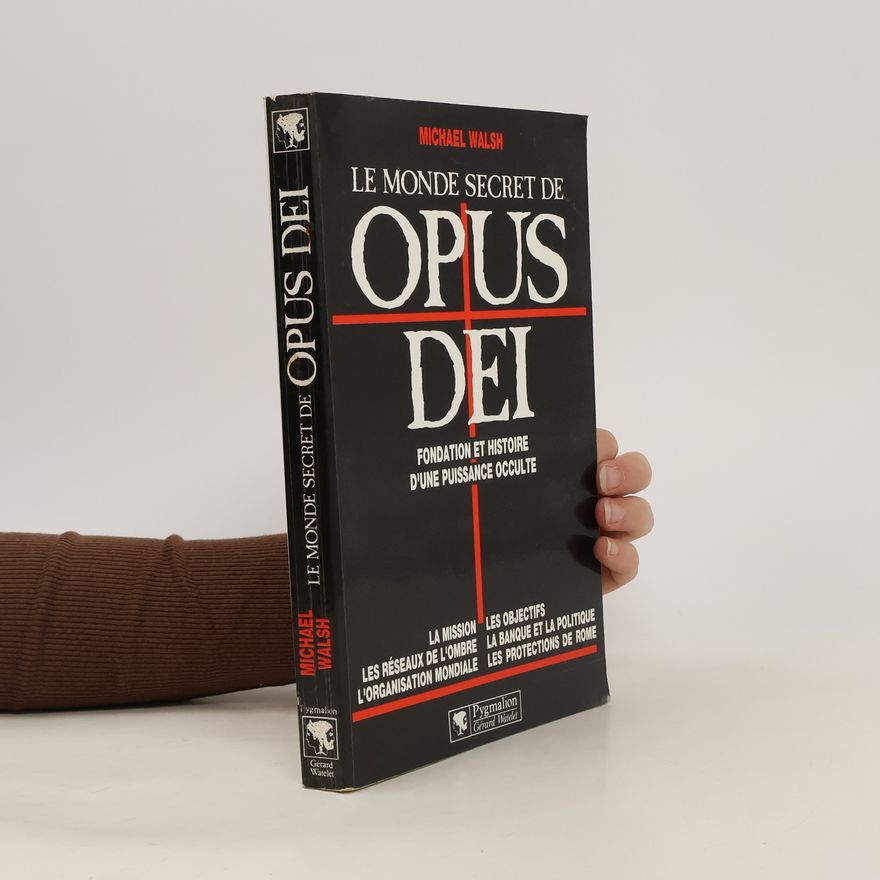 Michael Walsh Le monde secret de Opus Dei