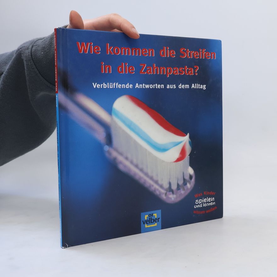 Detlef Kersten Wie kommen die Streifen in die Zahnpasta?