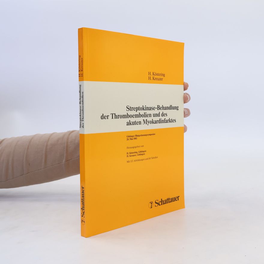 Heinz Köstering Streptokinase-Behandlung der Thromboembolien und des akuten Myokardinfarktes