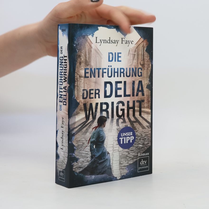 Lyndsay Faye Die Entführung der Delia Wright