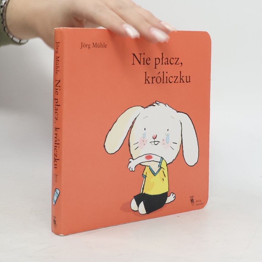 Jörg Mühle Nie płacz, króliczku