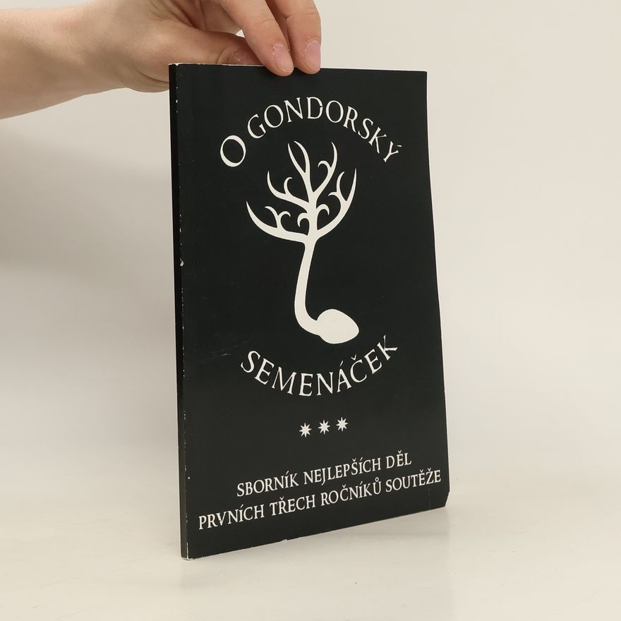 Autorenkollektiv O Gondorský semenáček. Sborník nejlepších děl prvních třech ročníků soutěže
