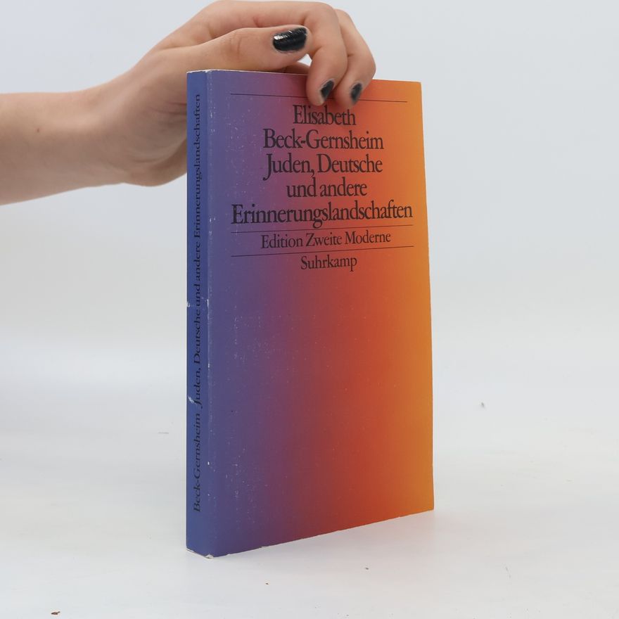 Elisabeth Beck-Gernsheim Juden, Deutsche und andere Erinnerungslandschaften