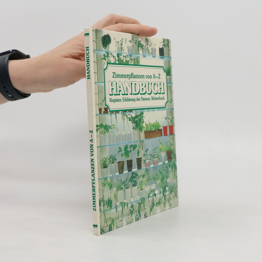 Autorenkollektiv Zimmerpflanzen von A-Z Handbuch