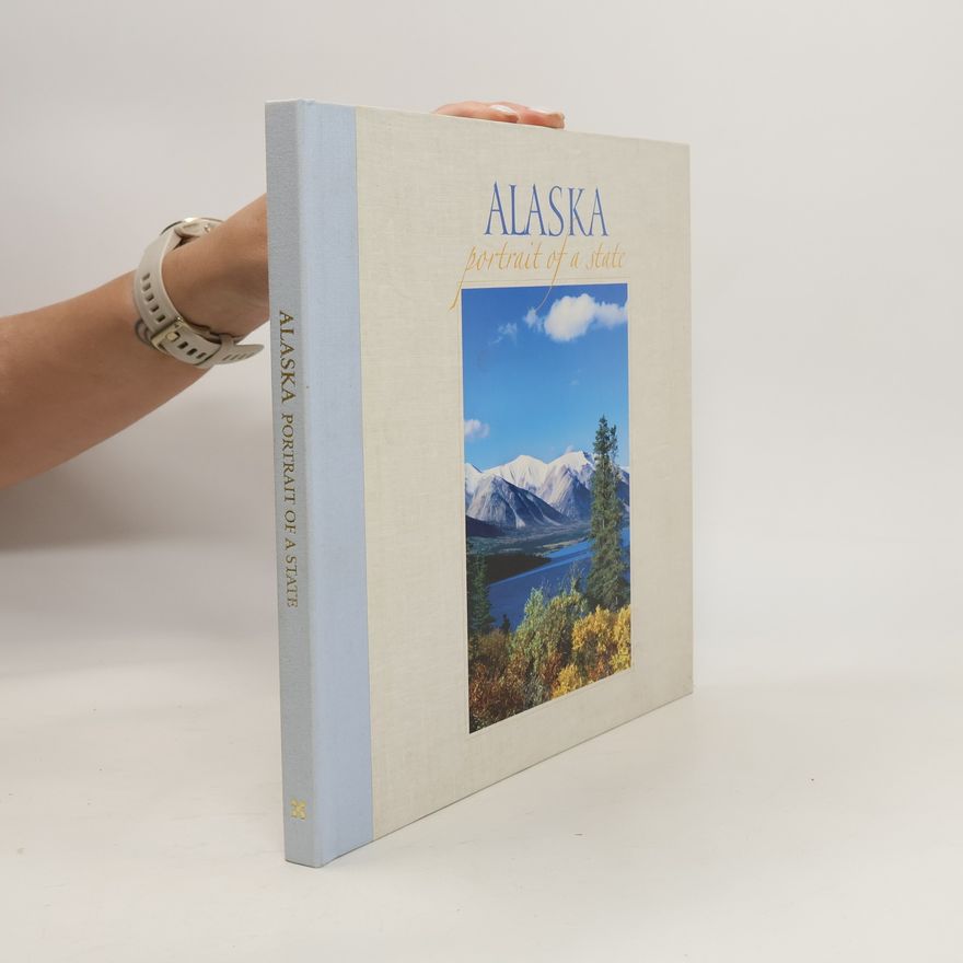 Kolektiv autorů Alaska. Portrait of a State