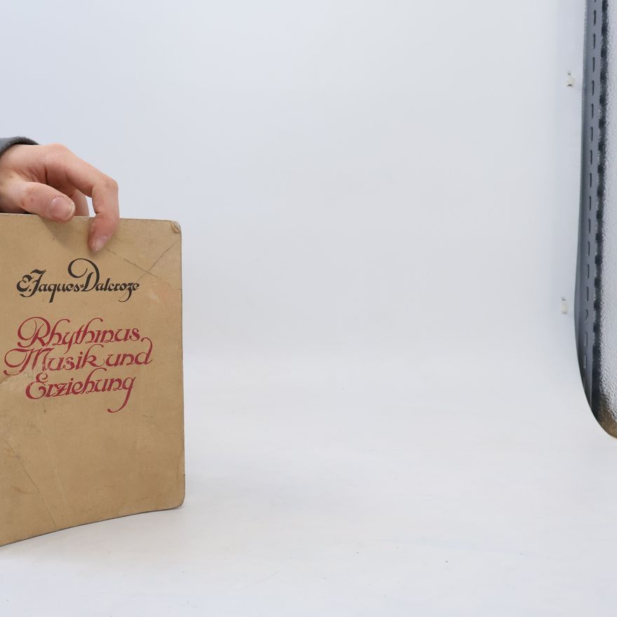 Émile Jaques-Dalcroze Rhythmus, Musik und Erziehung