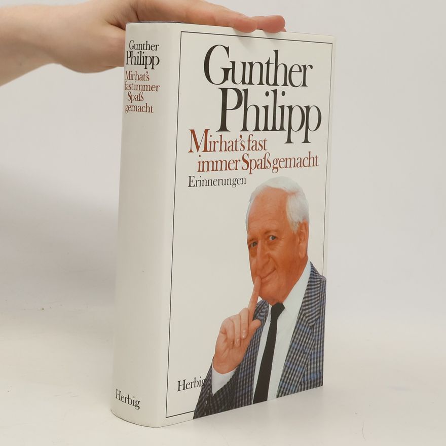 Gunther Philipp Mir hat's fast immer Spass gemacht