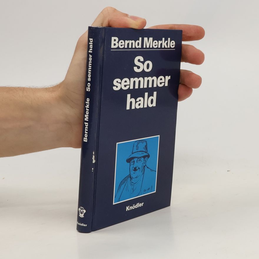 Bernd Merkle So semmer hald