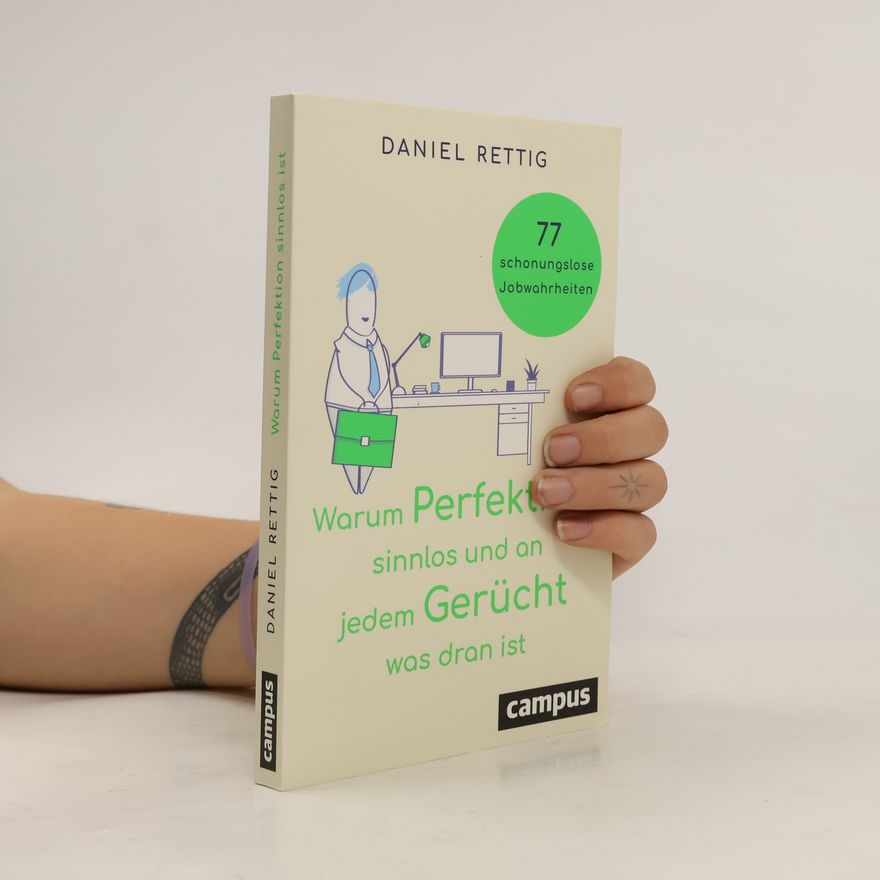 Daniel Rettig Warum Perfektion sinnlos und an jedem Gerücht was dran ist
