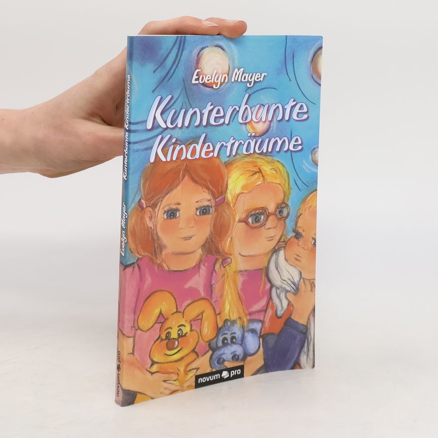 Evelyne Mayer Kunterbunte Kinderträume
