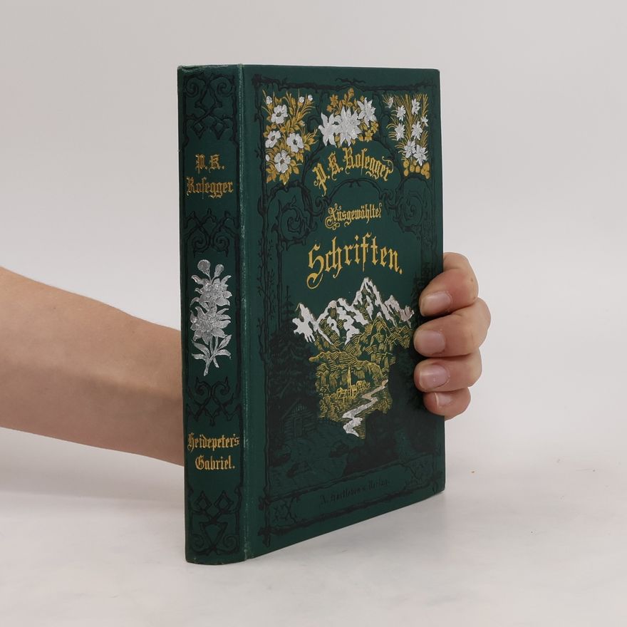 P. K. Rosegger Ausgewählte schriften. Heidepeter's Gabriel