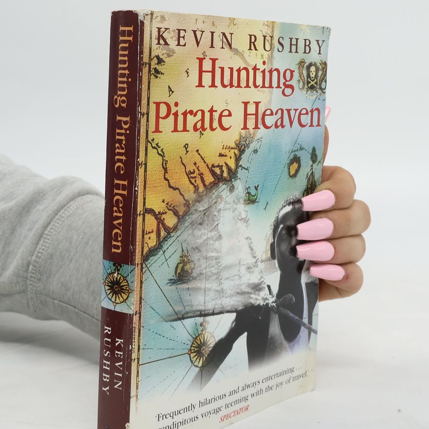 Kevin Rushby Hunting Pirate Heaven