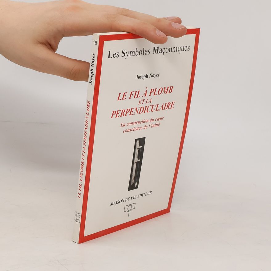 Joseph Noyer Le fil à plomb et la perpendiculaire