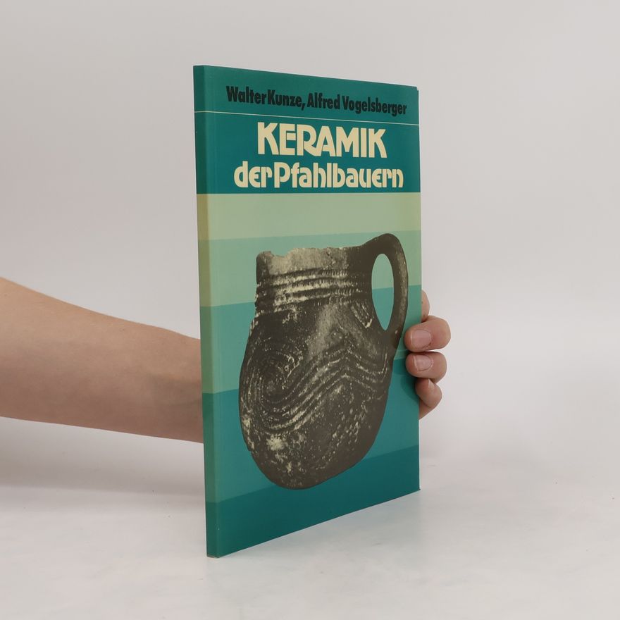 Alfred Vogelsberger Keramik der Pfahlbauern