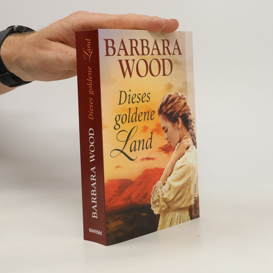 Barbara Wood Dieses goldene Land