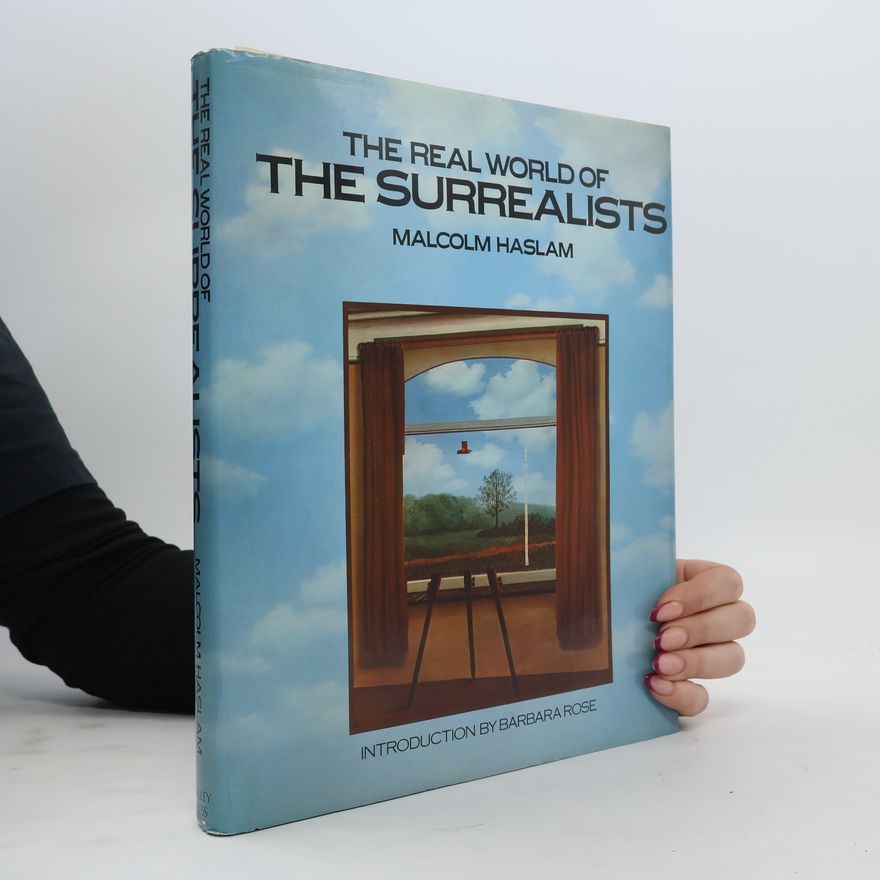Malcolm Haslam The Real World of the Surrealists