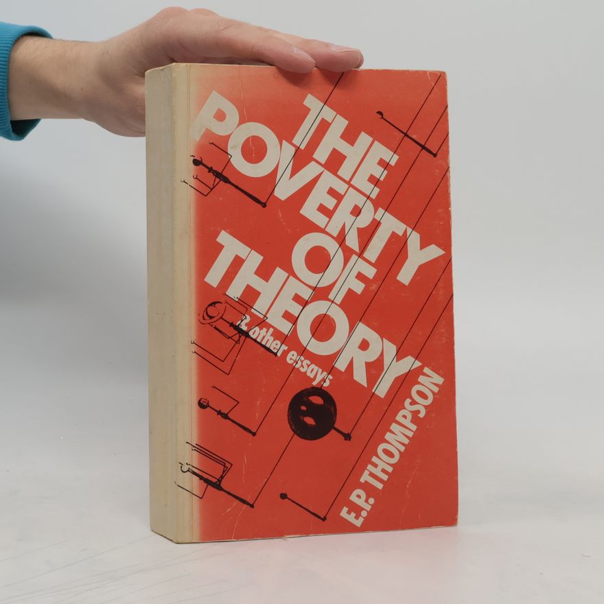 E. P. Thompson The Poverty of Theory and Other Essays