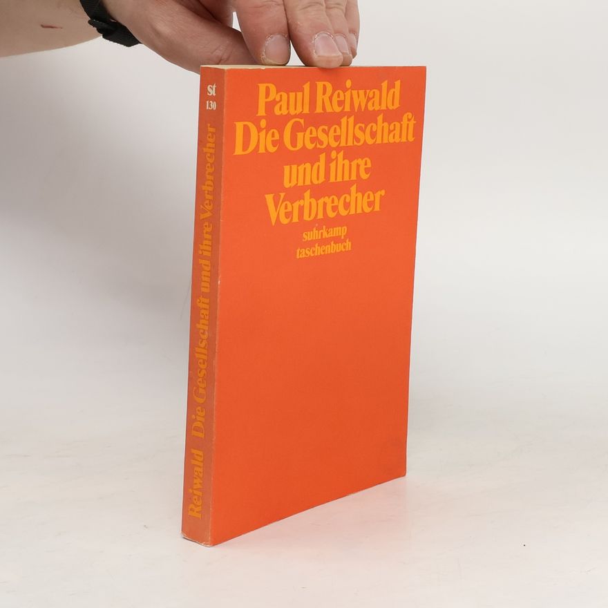 Paul Reiwald Die Gesellschaft und ihre Verbrecher