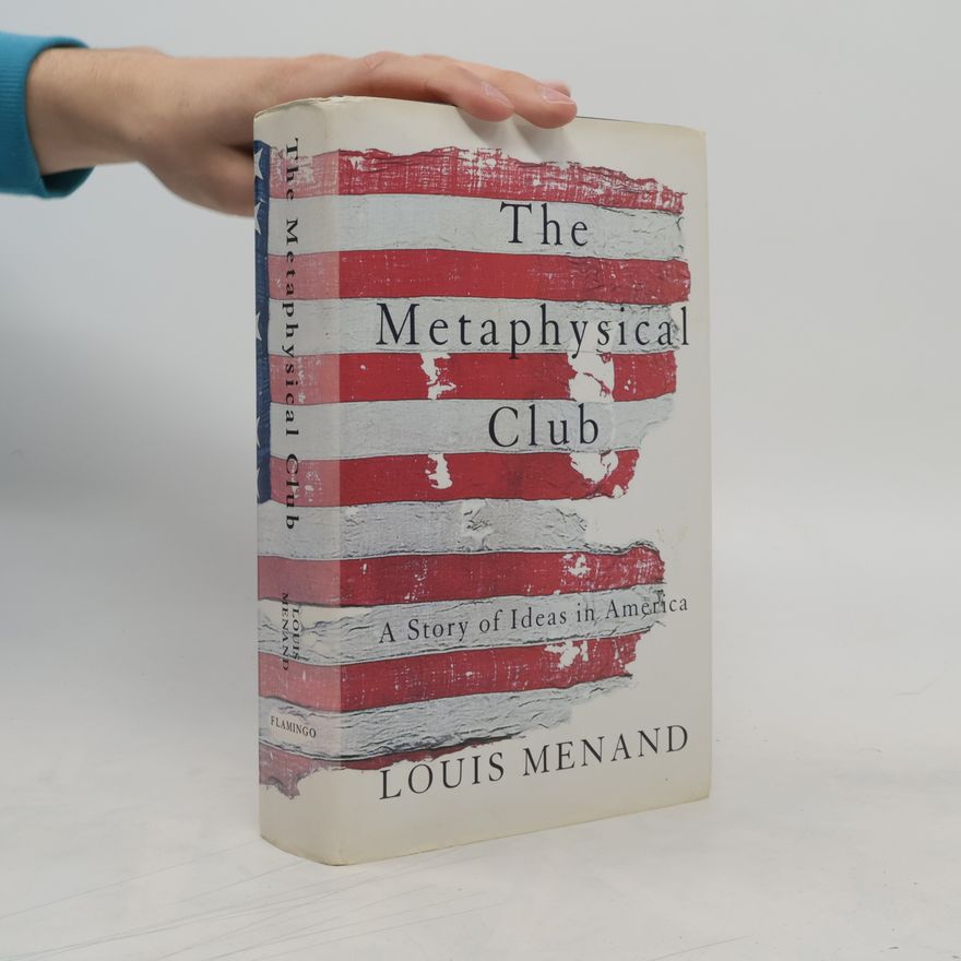 Louis Menand The Metaphysical Club