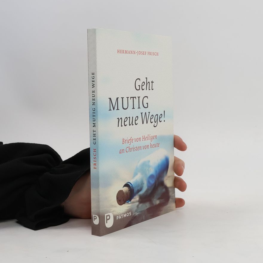 Hermann-Josef Frisch Geht mutig neue Wege