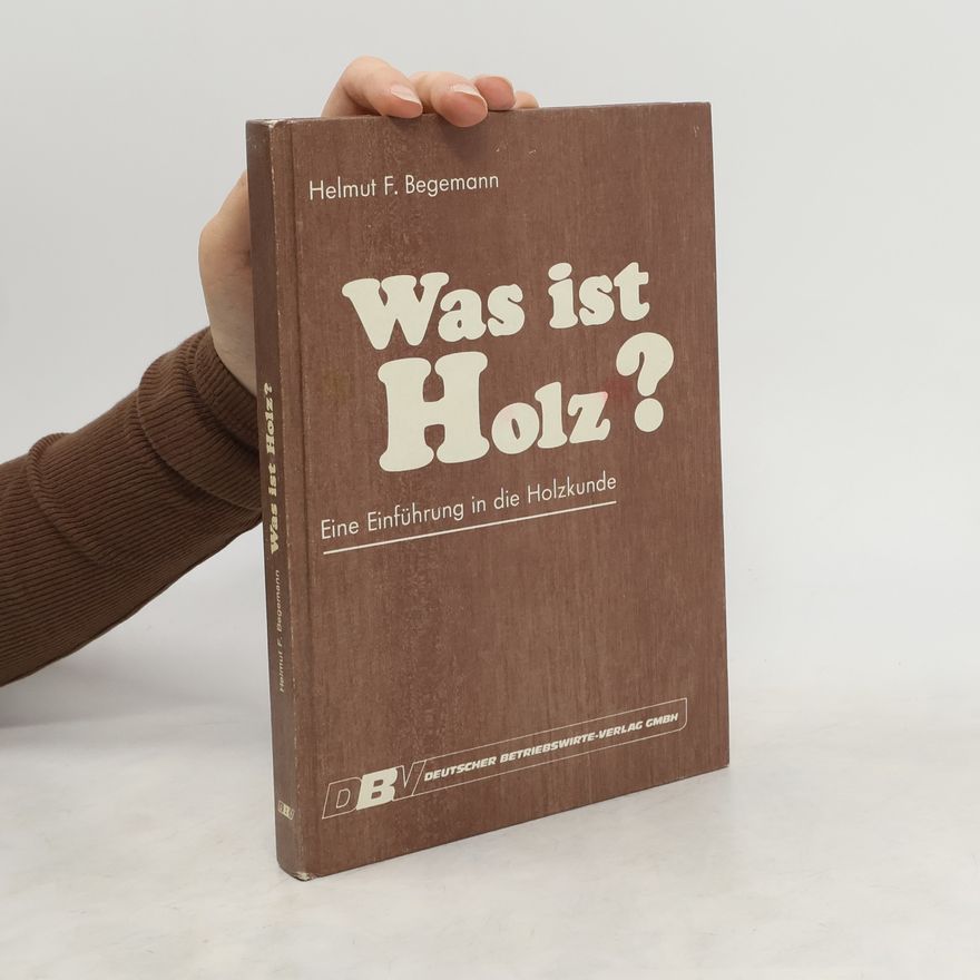 Helmut F. Begemann Was ist Holz?