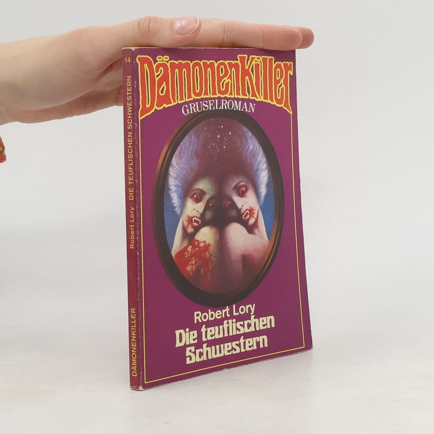 Robert Lory Dämonen Killer 14. Die teuflischen Schwestern