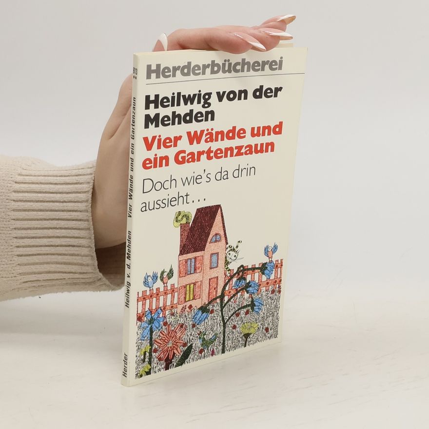 Heilwig von der Mehden Vier Wände und ein Gartenzaun