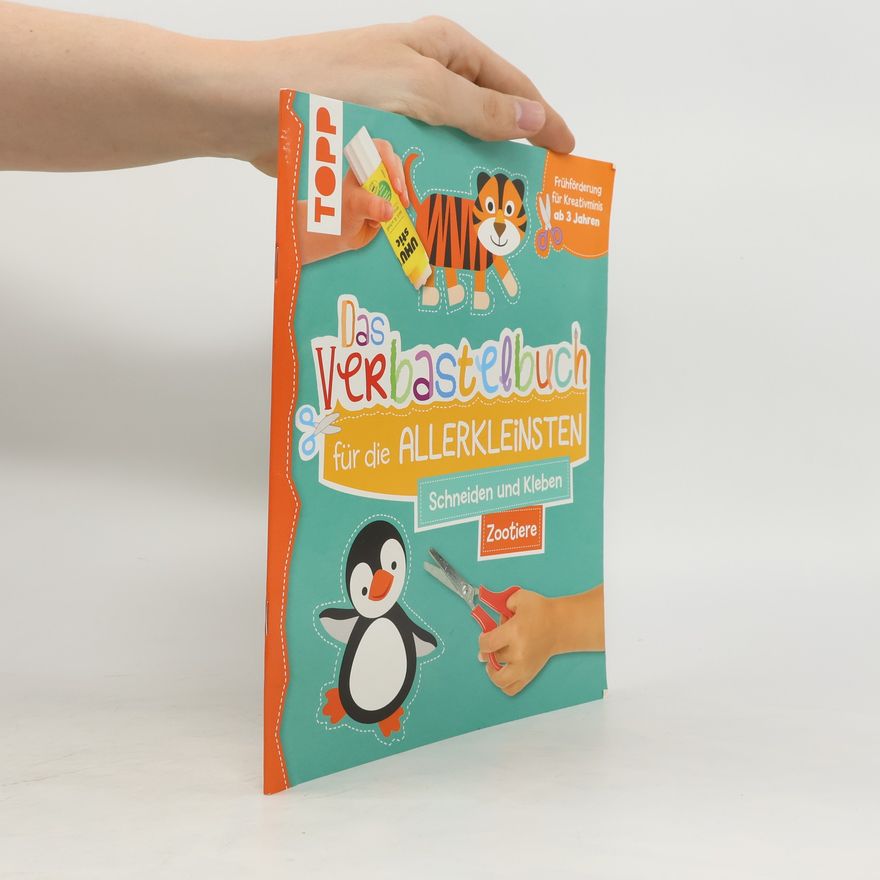 Ursula Schwab Das Verbastelbuch für die Allerkleinsten. Schneiden und Kleben. Zootiere