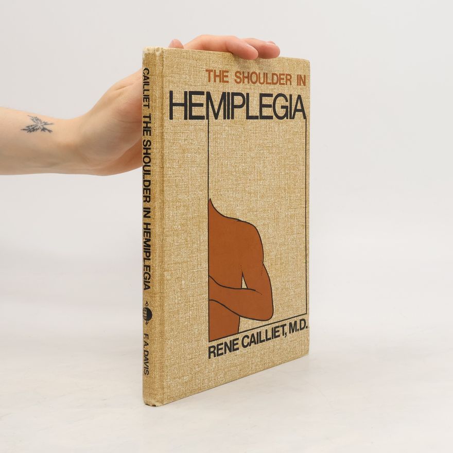 Rene Cailliet The Shoulder in Hemiplegia