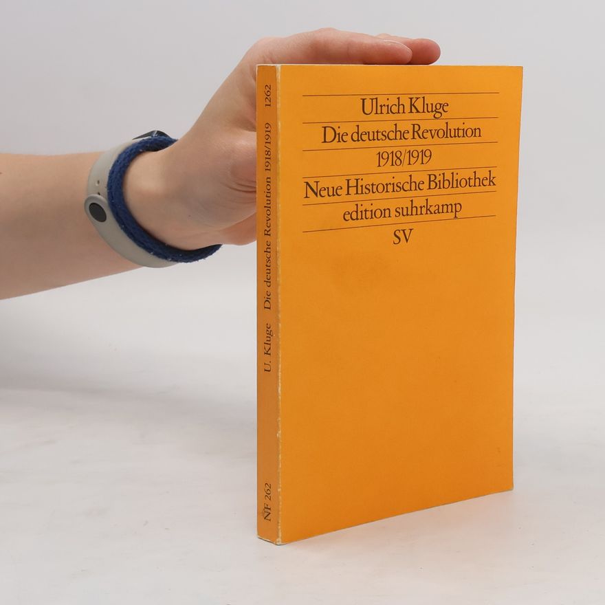 Ulrich Kluge Die deutsche Revolution 1918, 1919