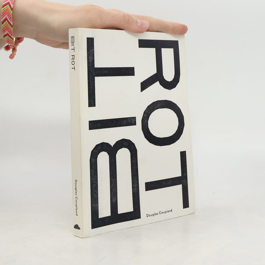 Douglas Coupland Bit Rot