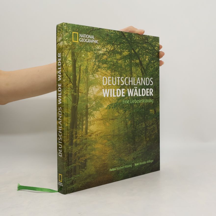 Norbert Rosing Deutschlands wilde Wälder