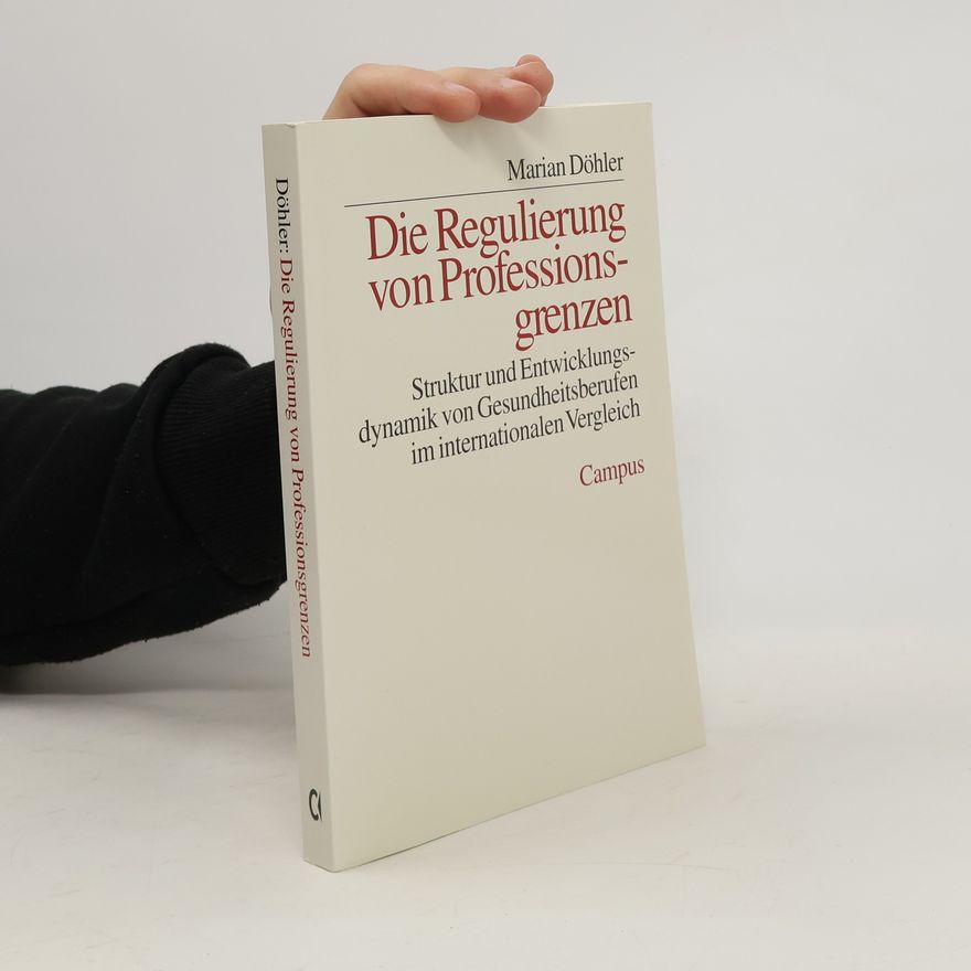 Marian Döhler Die Regulierung von Professionsgrenzen