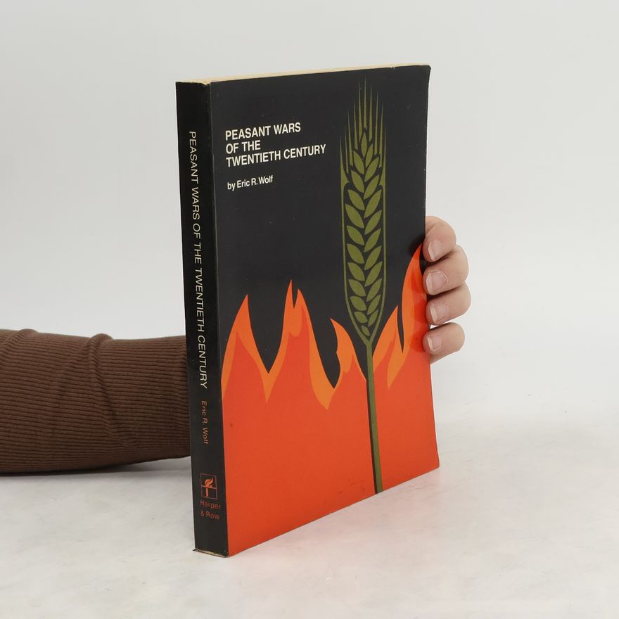 Eric R. Wolf Peasant Wars of the Twentieth Century