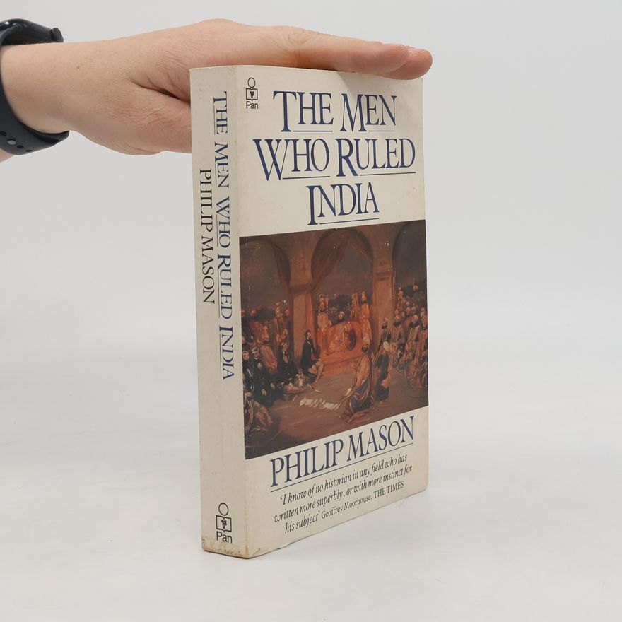 Philip Mason The Men who Ruled India