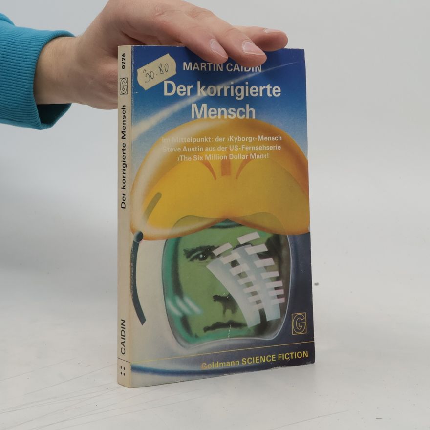 Martin Caidin Der korrigierte Mensch