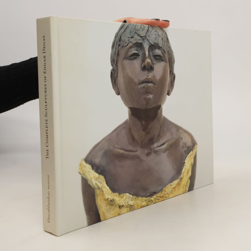 Edgar Degas The complete sculptures of Edgar Degas