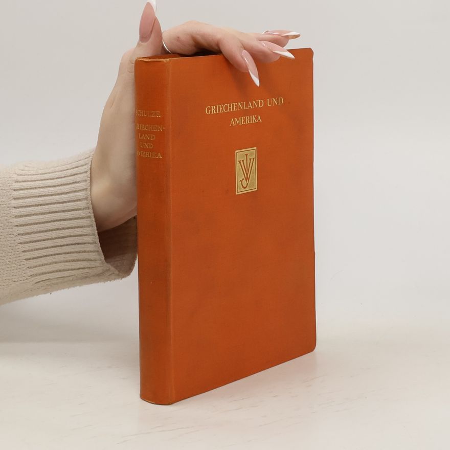 Alfred Schulze Griechenland und Amerika. Plaudereien über Reiseeindrücke aus der Alten und Neuen Welt