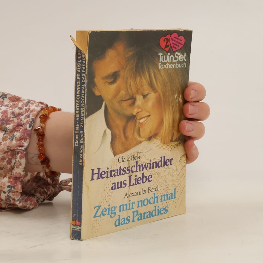 Claus Bela  Heiratsschwindler aus Liebe. Zeig mir noch mal das Paradies