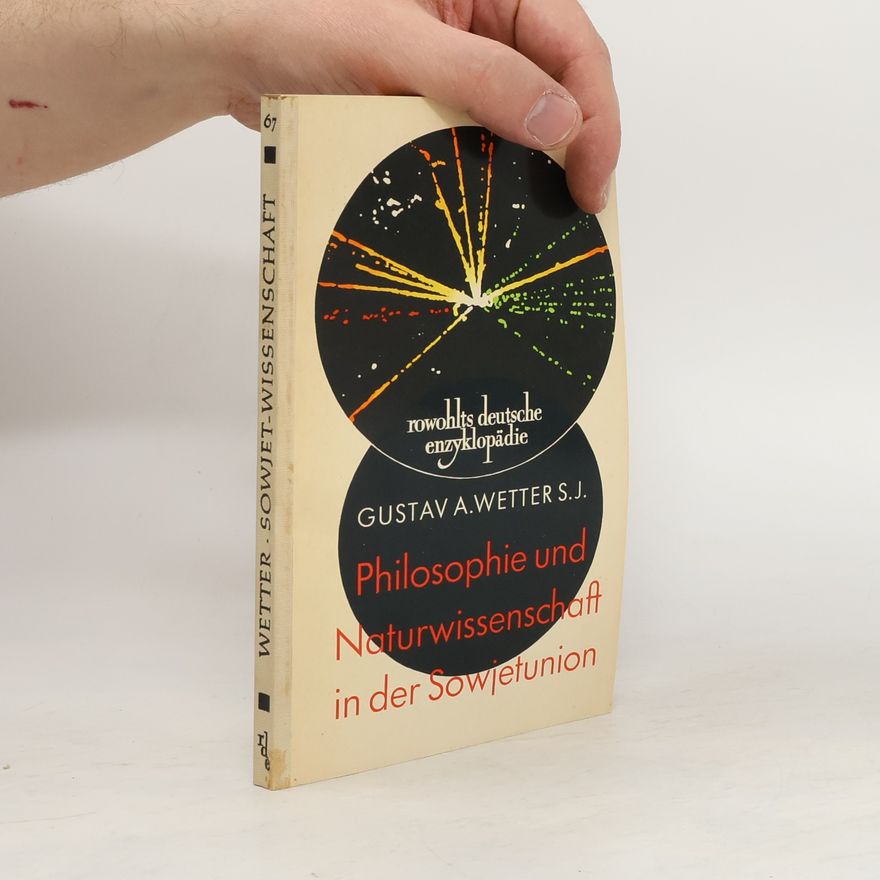Gustav A. Wetter Philosophie und Naturwissenschaft in der Sowjetunion