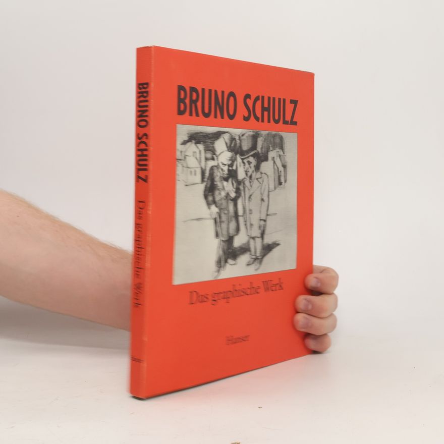 Waldemar Bonard Bruno Schulz, 1892-1942: das graphische Werk