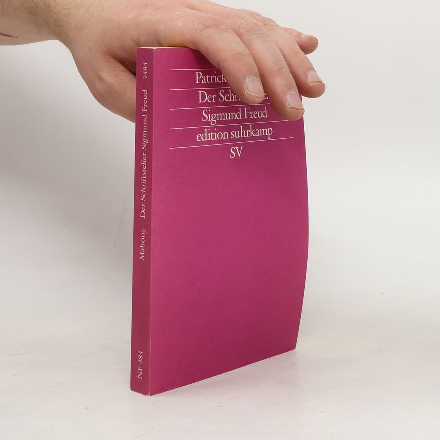 Patrick Mahony Der Schriftsteller Sigmund Freud