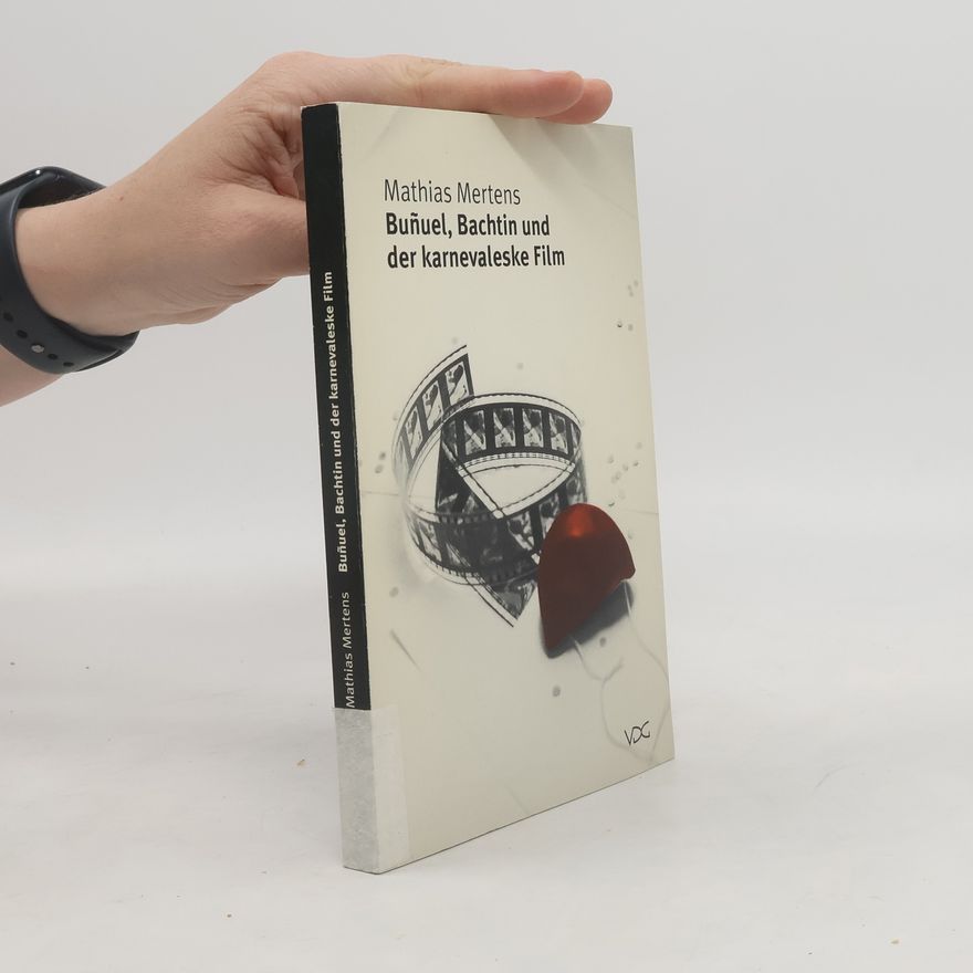 Mathias Mertens Buñuel, Bachtin und der karnevaleske Film