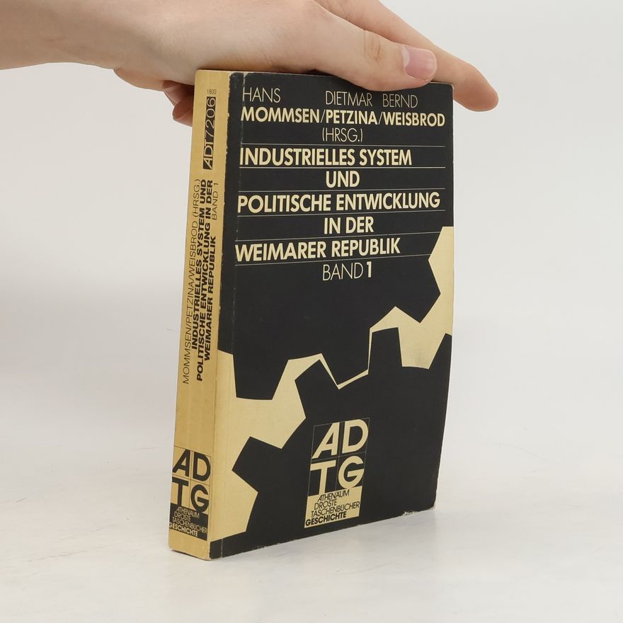 Collectif d'auteurs Industrielles System und politische Entwicklung in der Weimarer Republik. Band 1